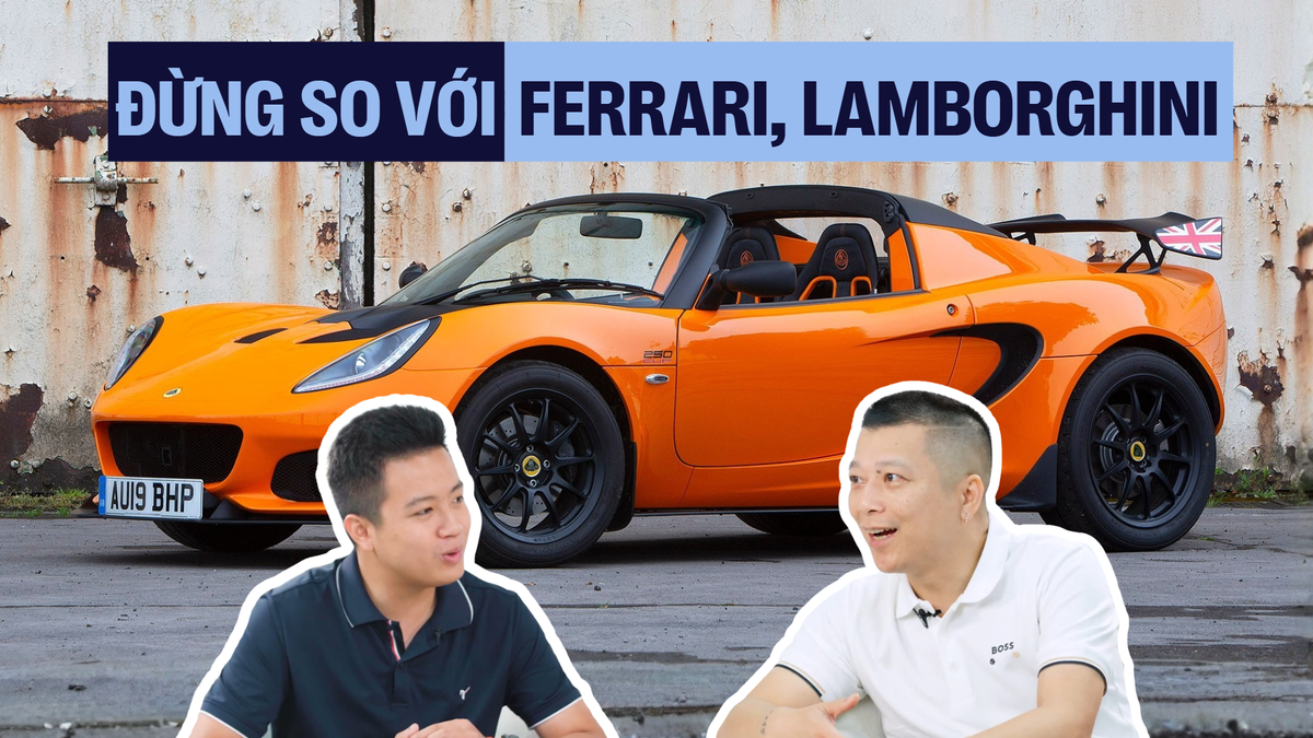 Lotus vào Việt Nam: ‘Mang ra so sánh với Lamborghini hay Ferrari là khập khiễng’